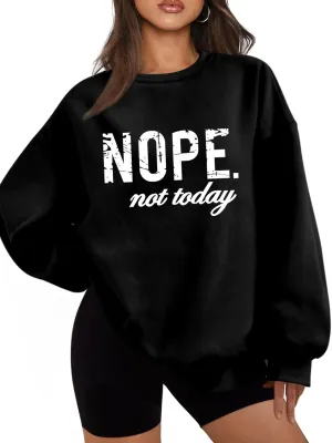 Fuyxxmer Nope Not Today Oversized Sweatshirt for women Crew Neck Long Sleeve Shirts Graphic Tee Tops Casual Loose Sweatshirts