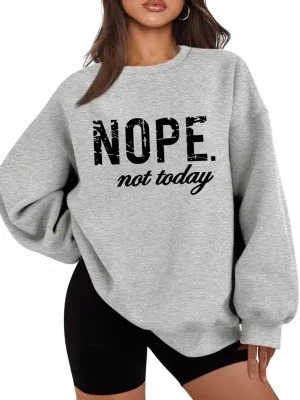 Fuyxxmer Nope Not Today Oversized Sweatshirt for women Crew Neck Long Sleeve Shirts Graphic Tee Tops Casual Loose Sweatshirts