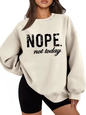 Fuyxxmer Nope Not Today Oversized Sweatshirt for women Crew Neck Long Sleeve Shirts Graphic Tee Tops Casual Loose Sweatshirts